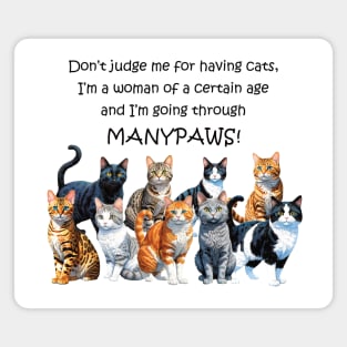 Don't judge me for having cats - manypaws/menopause - funny watercolour cat design Magnet